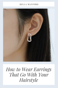 How to Wear Earrings That Go With Your Hairstyle