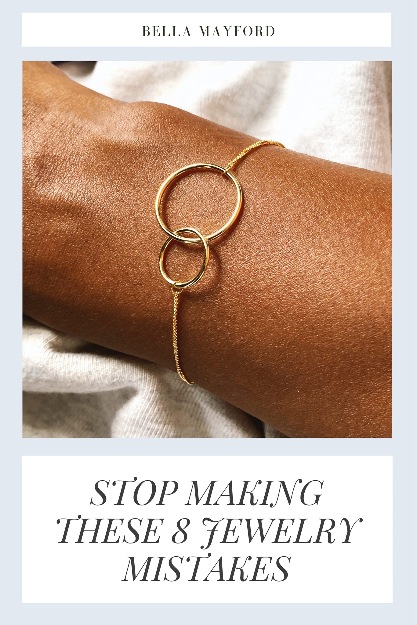 WE WISH YOU'D STOP MAKING THESE 8 JEWELRY MISTAKES